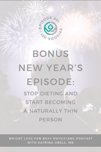Bonus-New-Year's-Episode:-Stop-Dieting-and-Start-Becoming-a-Naturally-Thin-Person