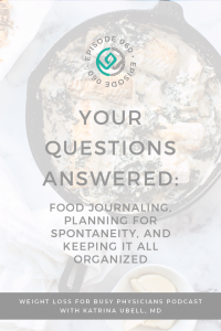 Your-Questions-Answered:-Food-Journaling,-Planning-for-Spontaneity,-and-Keeping-It-All-Organized