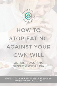 How-to-Stop-Eating-Against-Your-Own-Will:-On-Air-Coaching-Session-with-Lisa