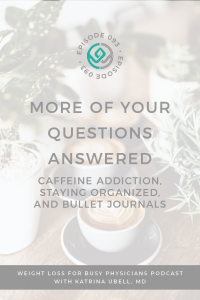 More-of-Your-Questions-Answered:-Caffeine-Addiction,-Staying-Organized,-and-Bullet-Journals