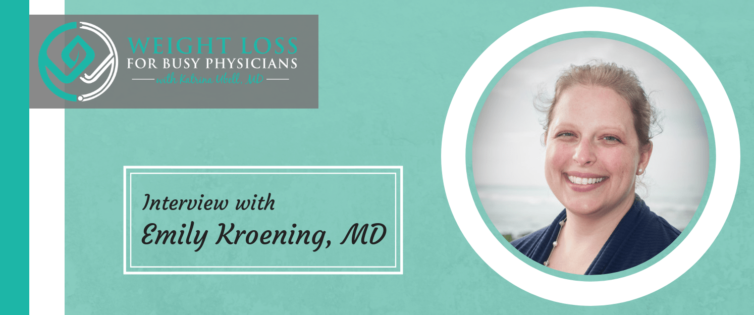 Ep #104: Mindset Shifts and Losing 105 lbs. with Dr. Emily Kroening