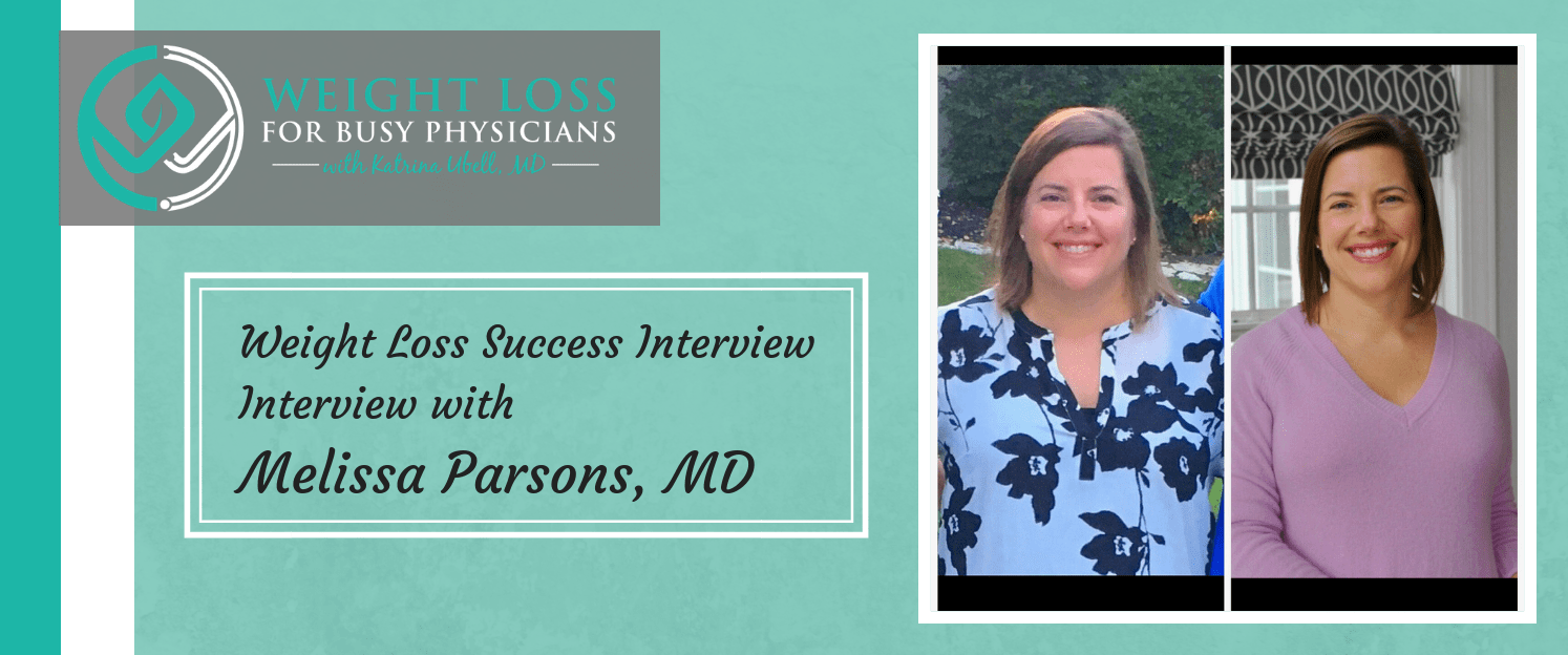 Ep #113: Weight Loss Success Interview with Melissa Parsons, MD