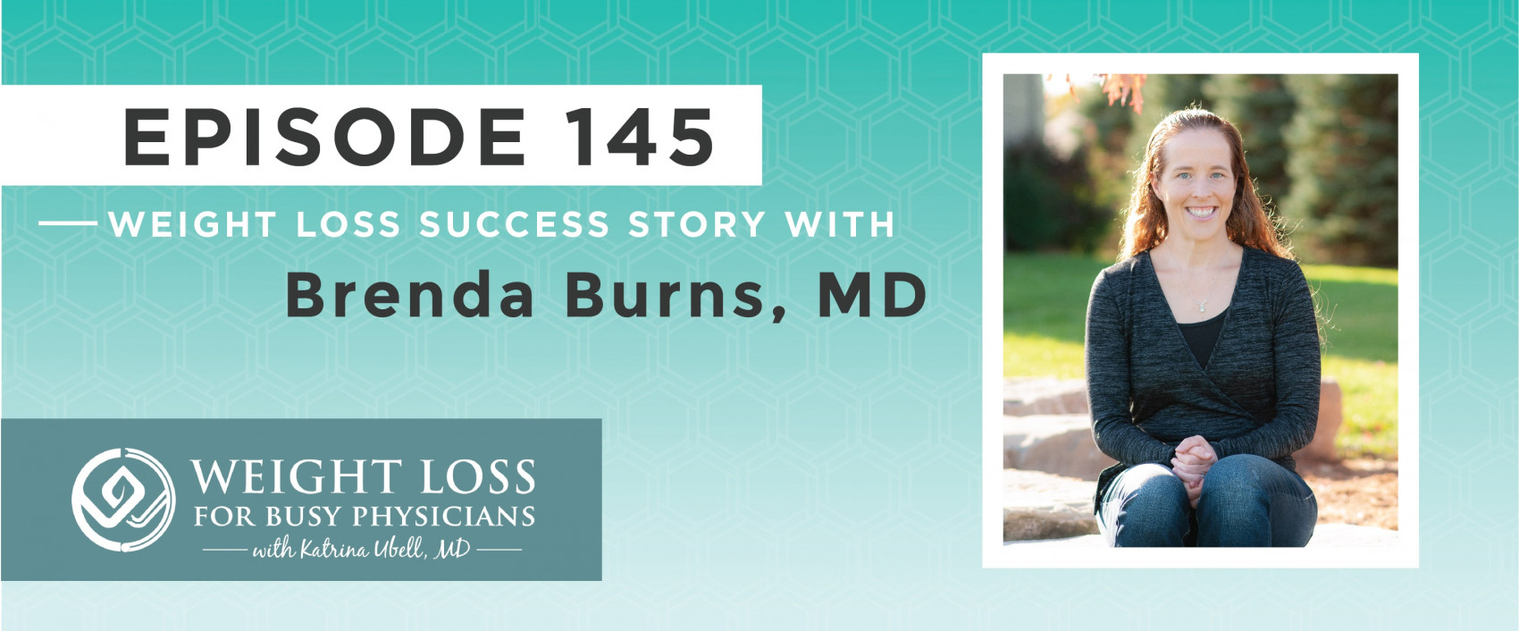 Ep #145: Weight Loss Success Story: Brenda Burns, MD