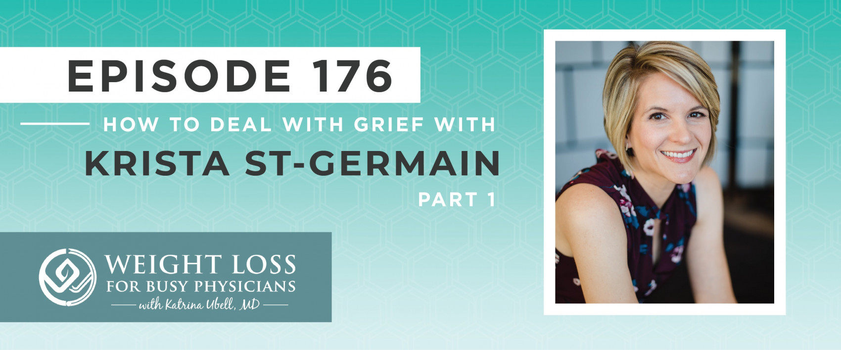 Ep #176: How To Deal With Grief With Krista St-Germain, Part 1