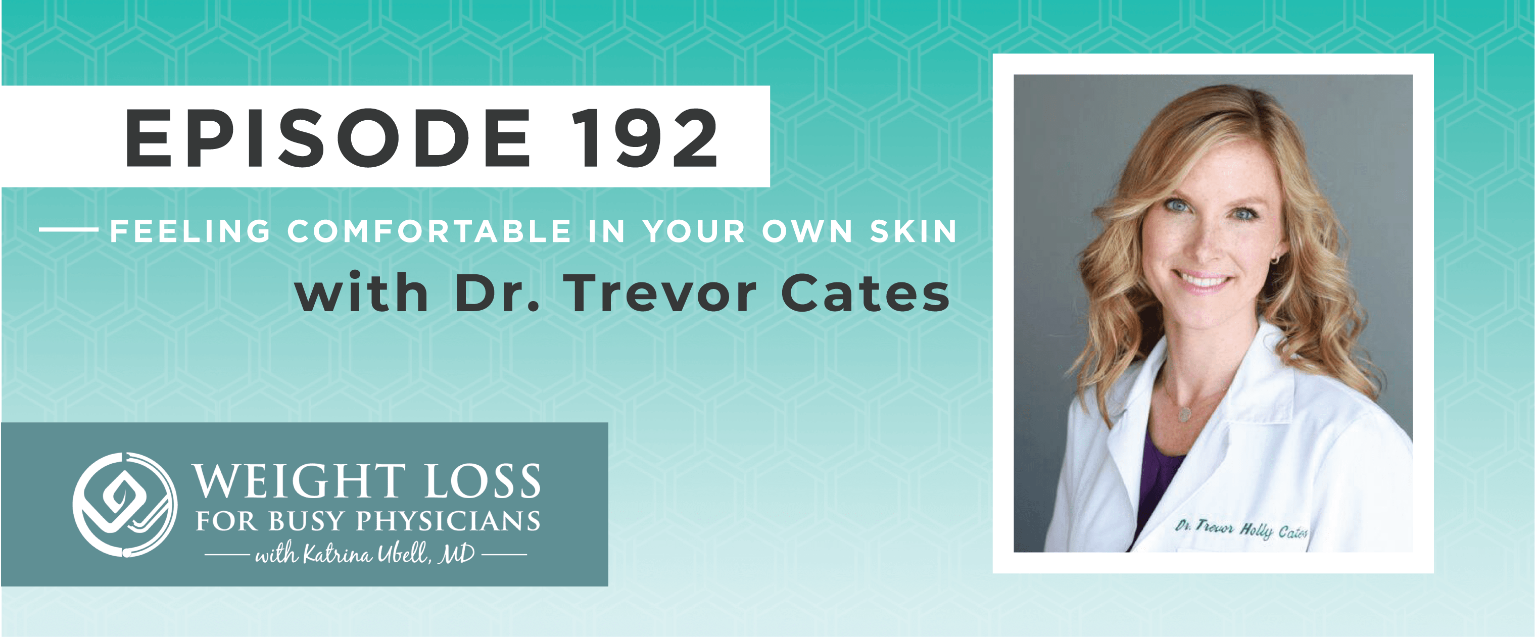 Ep #192: Feeling Comfortable in Your Skin with Dr. Trevor Cates