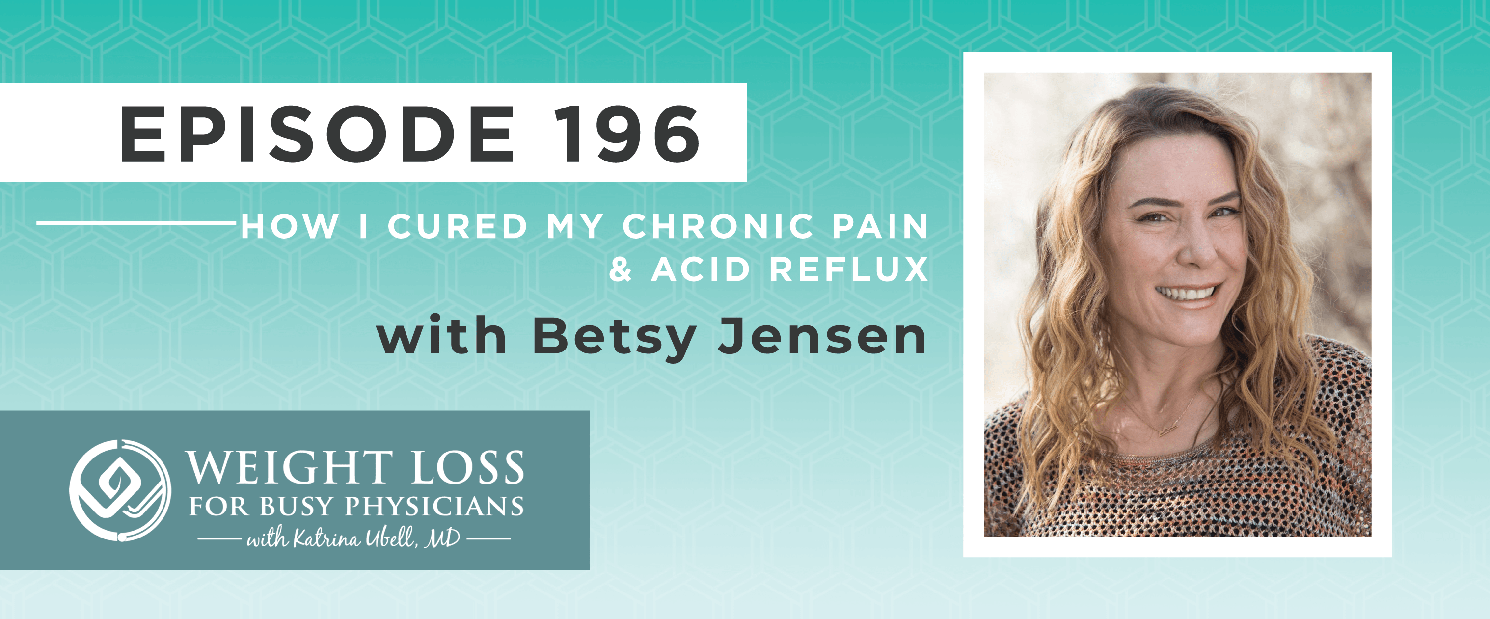 Ep #196: How I Cured My Chronic Pain and Acid Reflux with Betsy Jensen