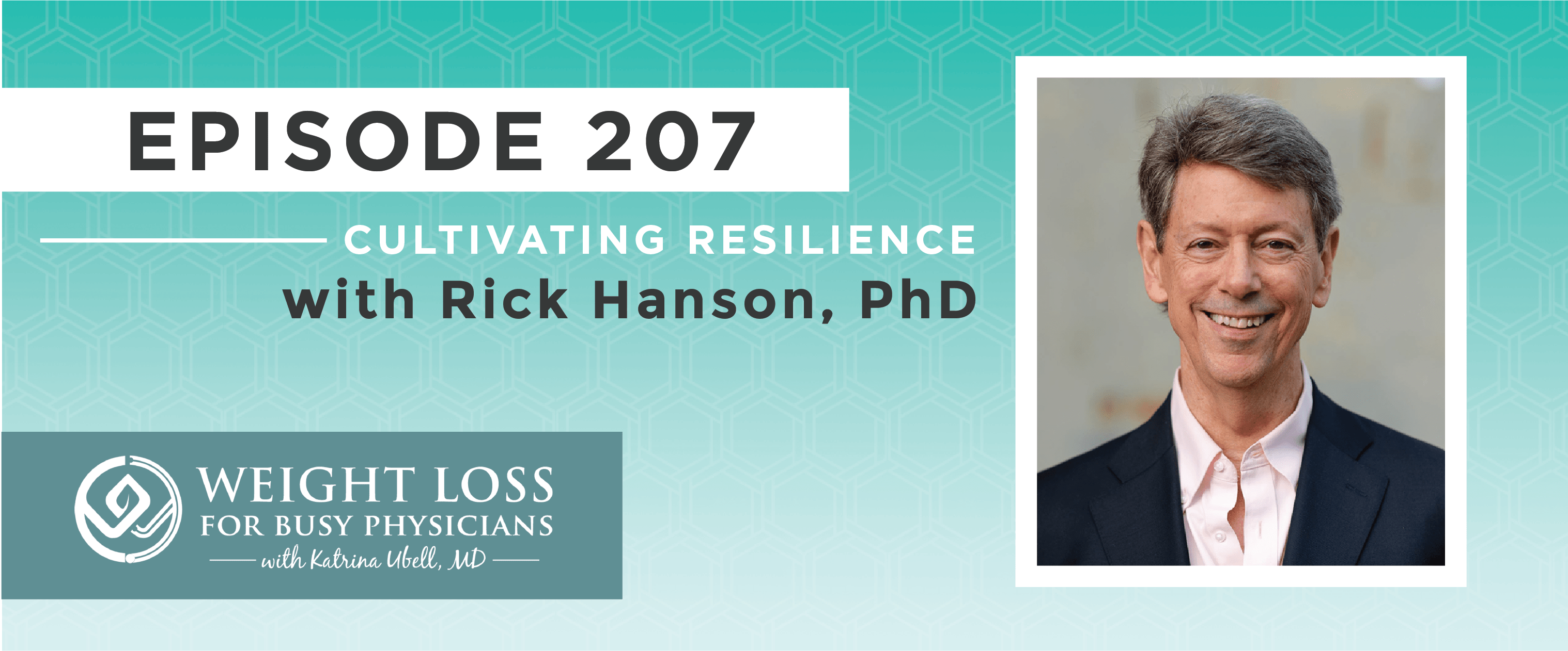 Ep #207: Cultivating Resilience with Rick Hanson, PhD
