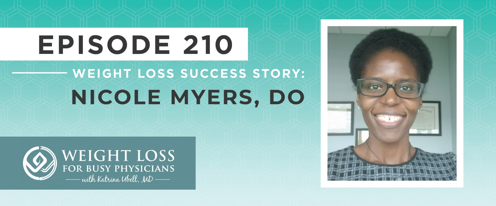 Ep #210: Weight Loss Success Story: Nicole Myers, DO