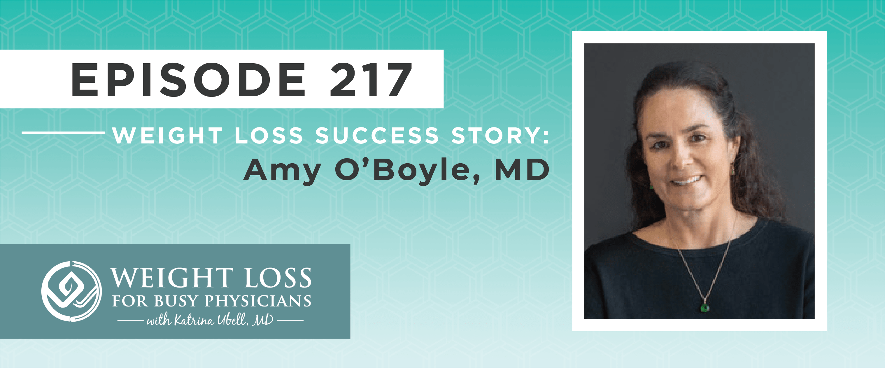 Ep #217: Weight Loss Success Story: Amy O’Boyle, MD