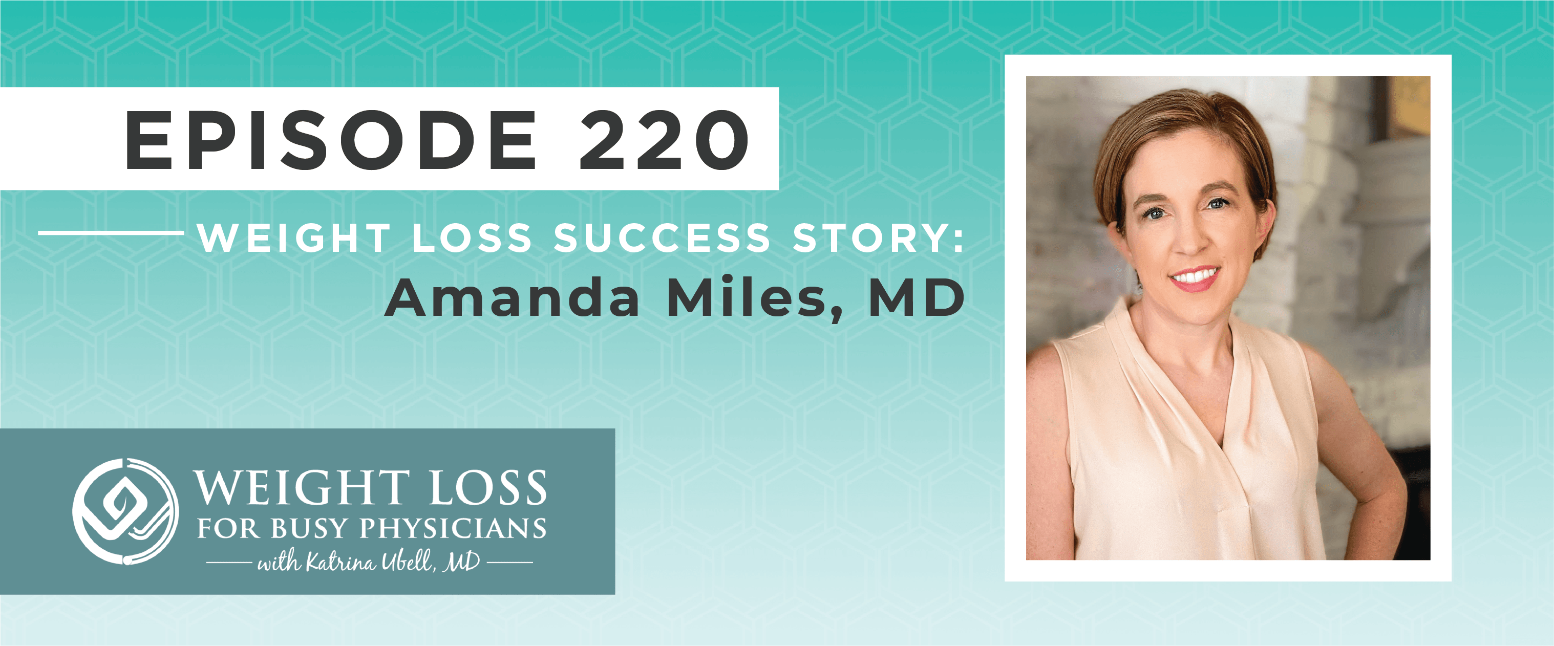 Ep #220: Weight Loss Success Story: Amanda Miles, MD