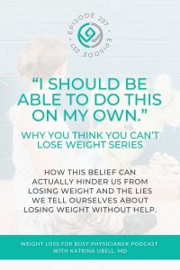 "I-Should-Be-Able-To-Do-This-On-My-Own."-Why-You-Think-You-Can't-Lose-Weight-Series