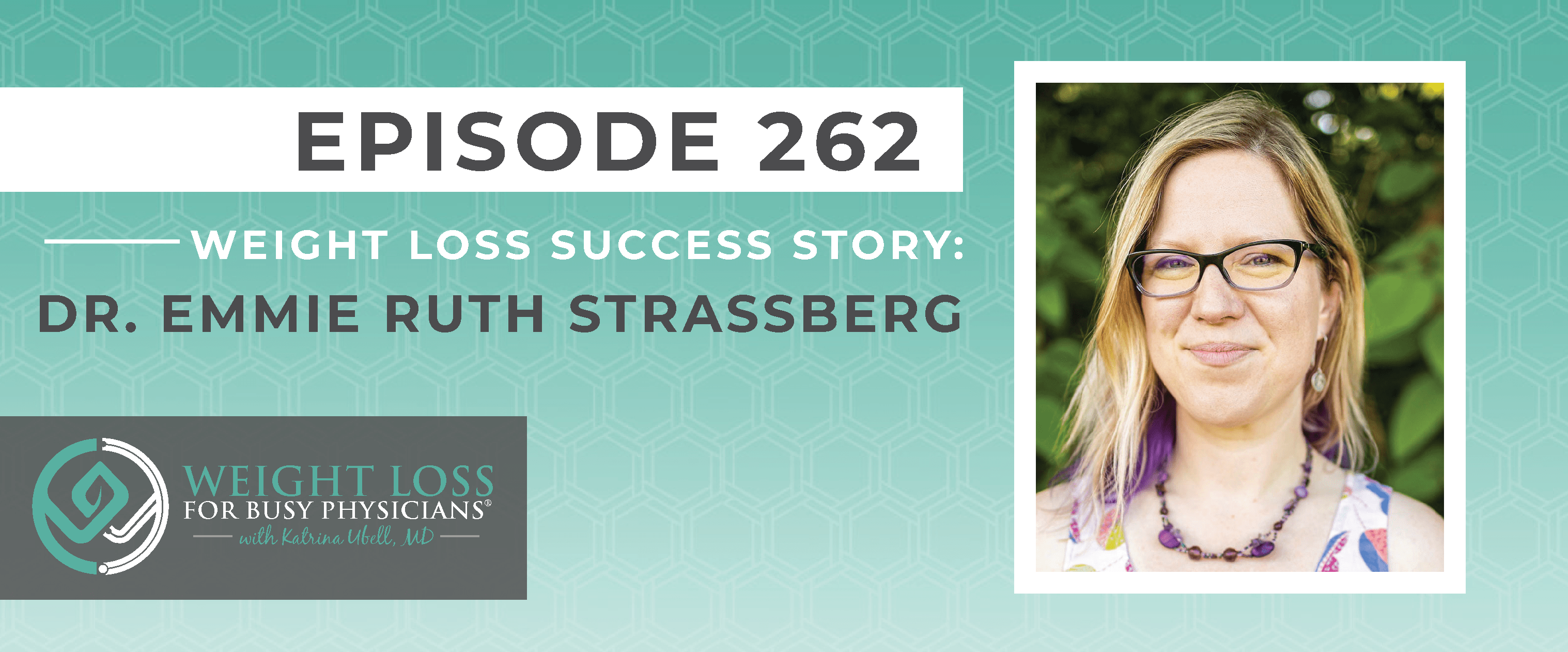 Ep #262: Weight Loss Success Story: Dr. Emmie Ruth Strassberg