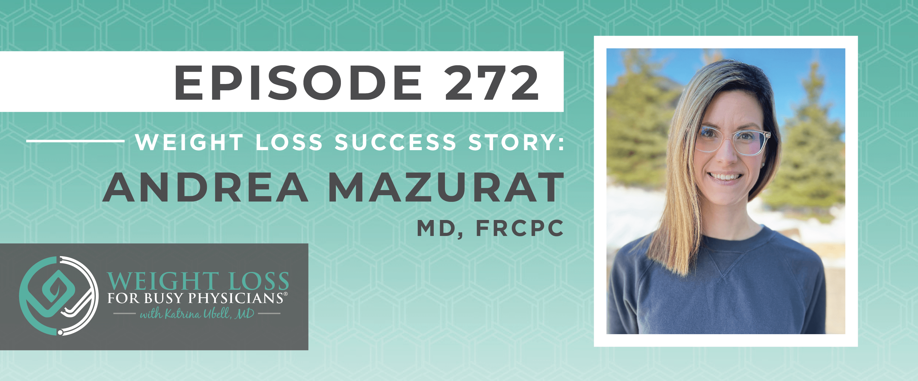 Ep #272: Weight Loss Success Story: Andrea Mazurat