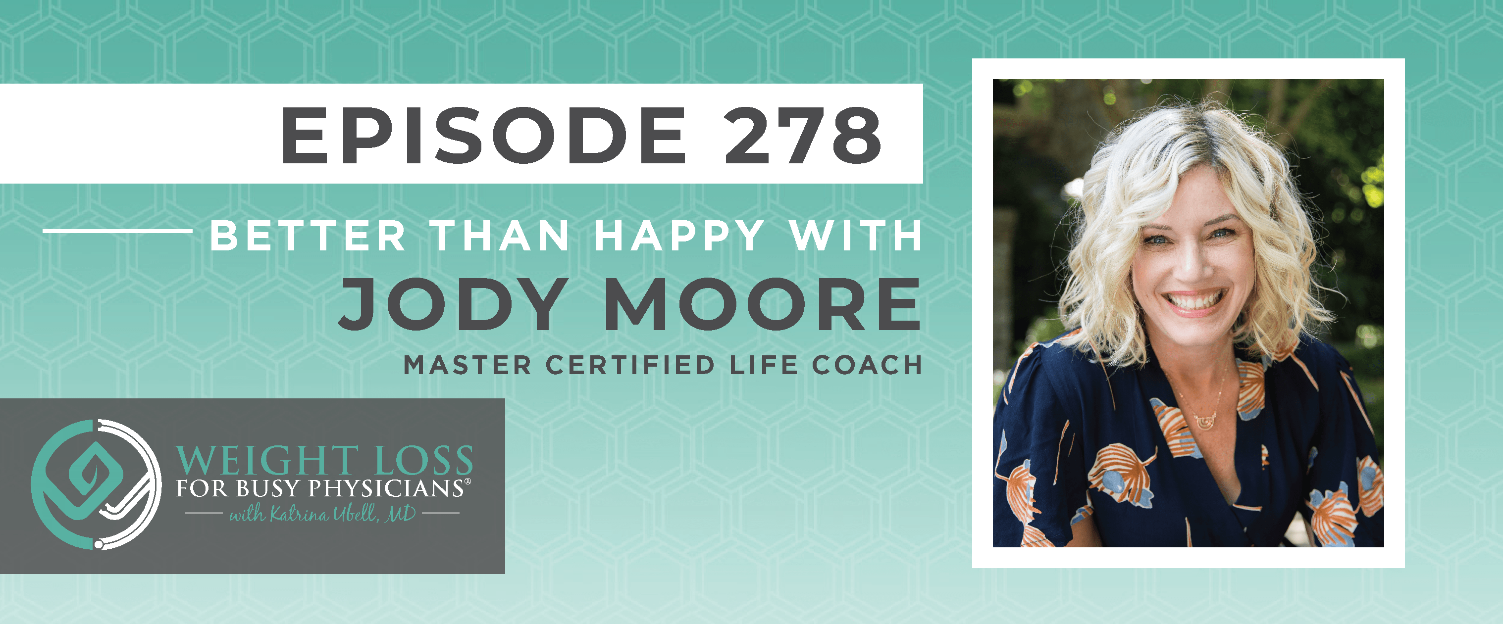 Ep #278: Better Than Happy with Jody Moore