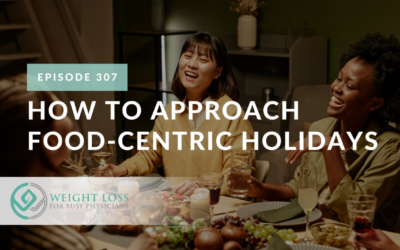Ep #307: How to Approach Food-Centric Holidays