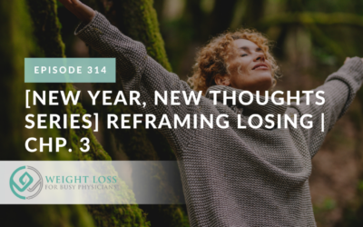Ep #314: [New Year, New Thoughts Series] Reframing Losing | Chp. 3
