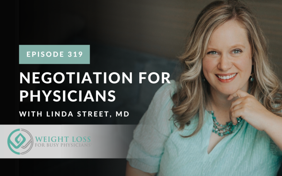 Ep #319: Negotiation for Physicians with Linda Street, MD