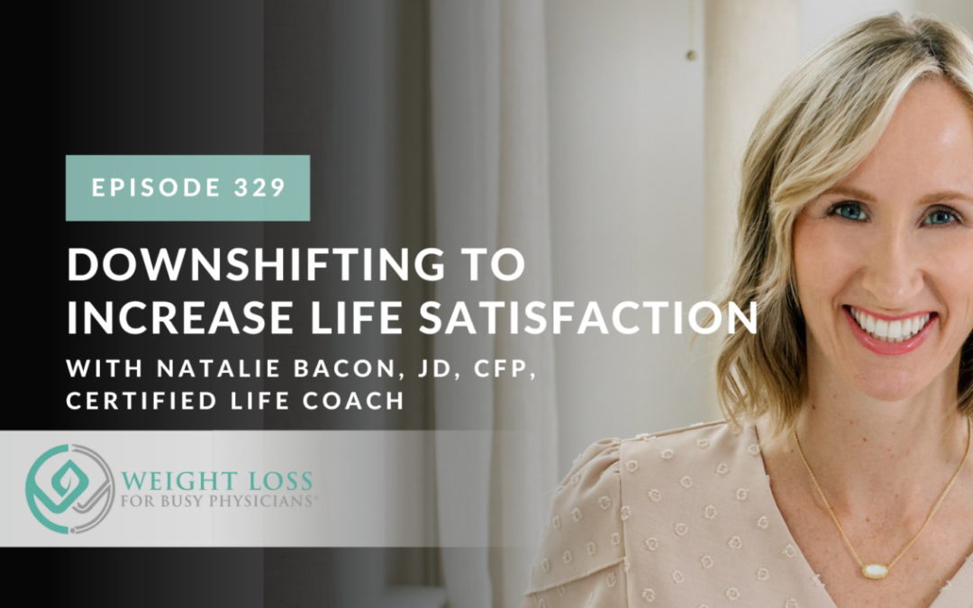 Downshifting to Increase Life Satisfaction with Natalie Bacon, JD, CFP, Certified Life Coach