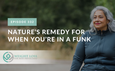 Ep #332: Nature’s Remedy for When You’re in a Funk