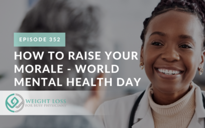 Ep #352: How to Raise Your Morale – World Mental Health Day
