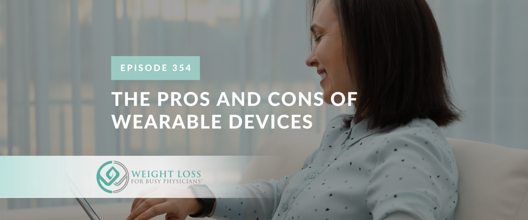 Ep #354: The Pros and Cons of Wearable Devices