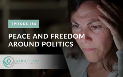 Ep #356: Peace and Freedom Around Politics