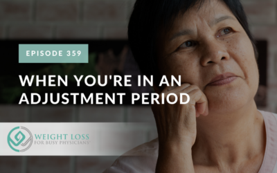 Ep #359: When You're In an Adjustment Period