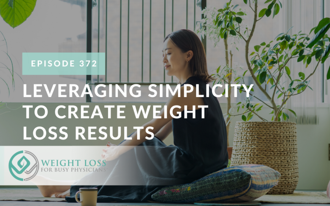 Leveraging Simplicity to Create Weight Loss Results