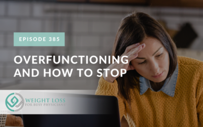 Ep #385: Overfunctioning and How to Stop