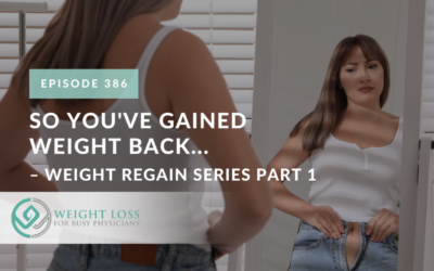Ep #386: So You've Gained Weight Back… – Weight Regain Series Part 1