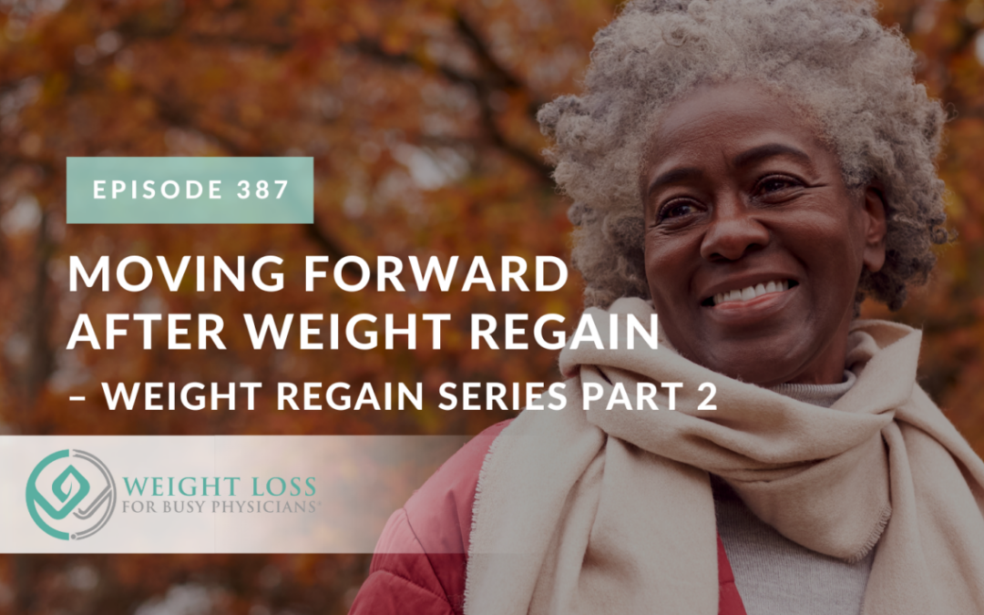 Moving Forward After Weight Regain – Weight Regain Series Part 2