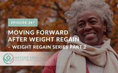 Ep #387: Moving Forward After Weight Regain – Weight Regain Series Part 2