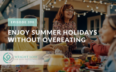 Ep #390: Enjoy Summer Holidays Without Overeating
